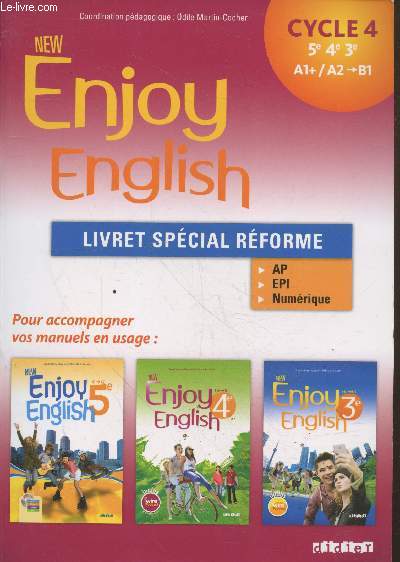New Enjoy English. Livret spcial rforme. Cycle 4, 5e, 4e, 3e - A1+/A2>B1. AP - EPI - Numrique.