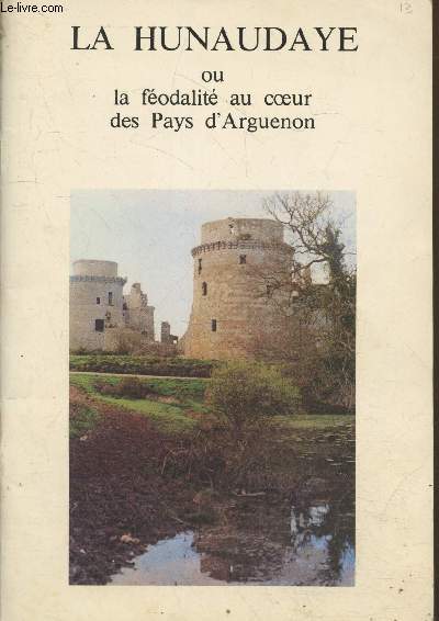 La Hunaudaye ou la fodalit au coeur des pays d'Arguenon