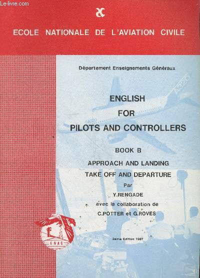 English for pilots and controllers Book B : Appoach and landing take off and departure (Dpartement Enseignements Gnraux) - 2me dition