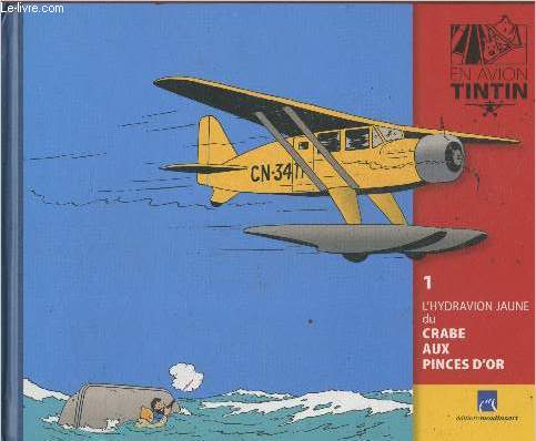 En Avion Tintin n1 : L'hydravion jaune du Crabe aux pinces d'or (Livr SANS FIGURINE)