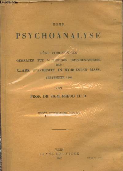 Uber psychoanalyse : Fnf vorlesungen gehalten zur 20 jhrigen grndungsfeier der clark university in worcester mass september 1909