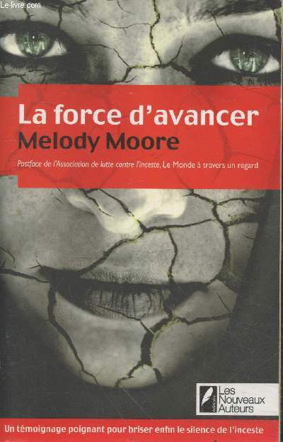 La force d'avancer - Tmoignage sur l'inceste crit sous pseudonyme(Collection 