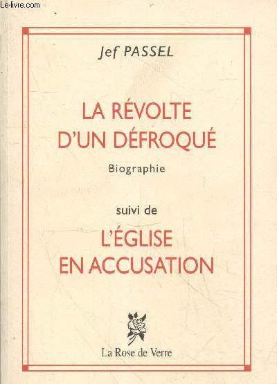 La rvolte d'un dfroqu (Biographie) suivi de L'glise en accusation