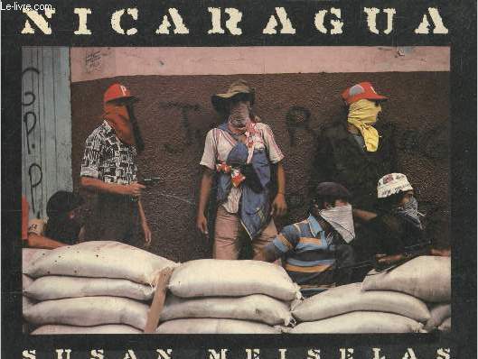 Nicaragua - Susan Meiselas Juin 1978 - Juillet 1979