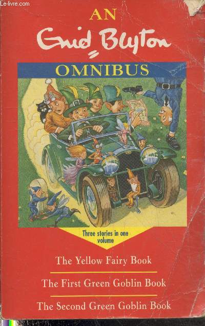 An Enid Blyton omnibus : The yellow fairy book - The first green goblin book - The second green goblin book