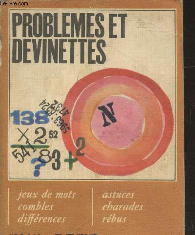 Problmes et devinettes : Jeux de mots - combles - diffrences - astuces - charades - rbus (Collection 