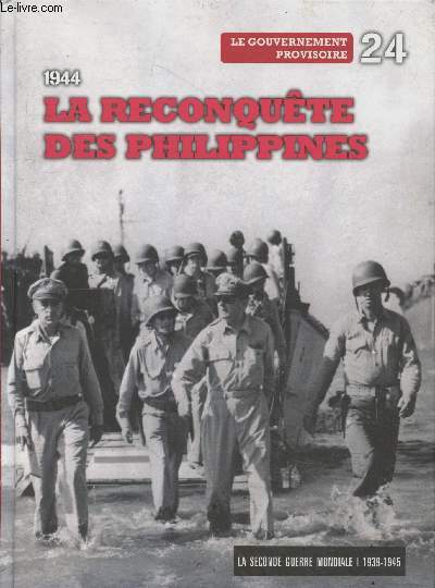 La Seconde Guerre Mondiale 1939-1945 Tome 24 : 1944 La reconqute des Philippines - Le gouvernement provisoire