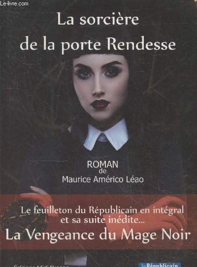 La Sorcire de la porte Rendesse - feuilleton publi dans le Rpublicain suivi de La vengeance du mage noir