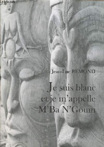 Je suis blanc et je m'appelle M'Ba N'Goum (Collection 