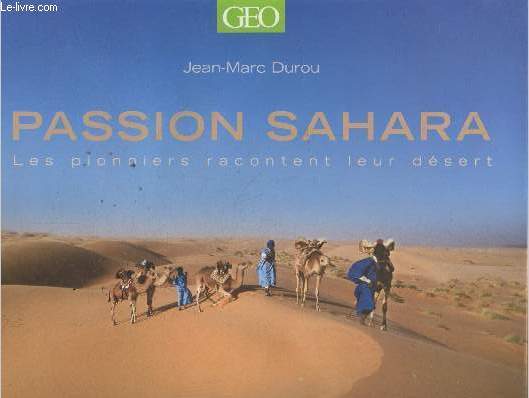 Passion Sahara : Les pionniers racontent leur dsert