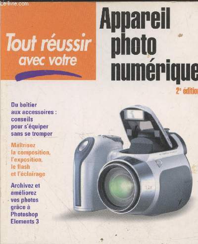 Tout russir avec votre appareil photo numrique - 2e dition. Du botier aux accessoires : conseils pour s'quiper sans se tromper - Matrisez la composition, l'exposition, le flash et l'clairage - Archivez et amliorez vos photos grce  Photoshop etc.