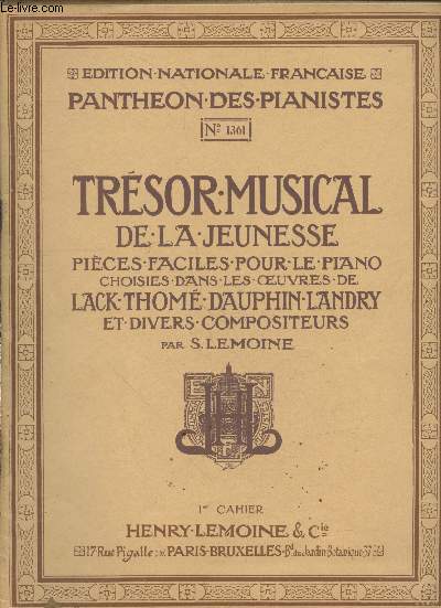 Trsor musical de la jeunesse 1er cahier - pices trs faciles pour le piano choisies dans les oeuvres de Lack, Thom, Dauphin, Landry et divers compositeurs