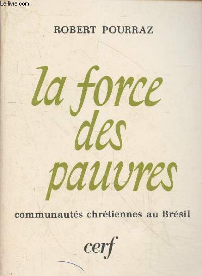 La force des pauvres - Communauts chrtiennes au Brsil. 
