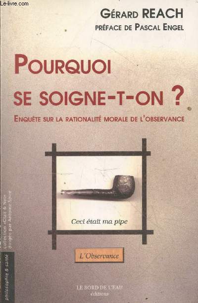 Pourquoi se soigne-t-on ? Enqute sur la rationalit morale de l'observance (Collection 