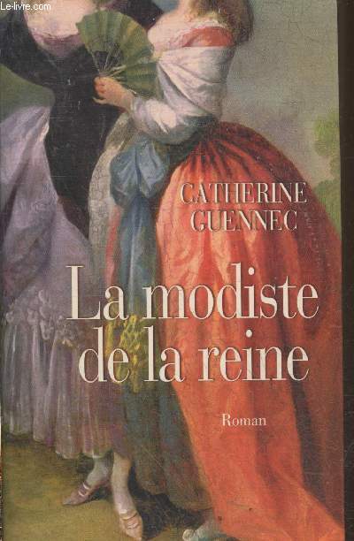 La modiste de la reine - Le roman de Rose Bertin