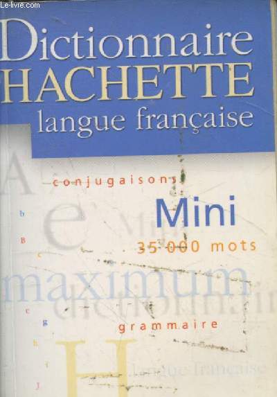 Dictionnaire Hachette de la langue franaise - Mini. 35 000 mots, conjugaison, grammaire