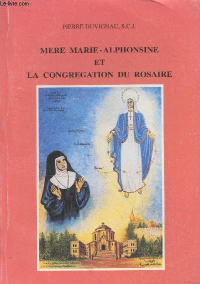Mre Marie-Alphonsine et la Congrgation du Rosaire