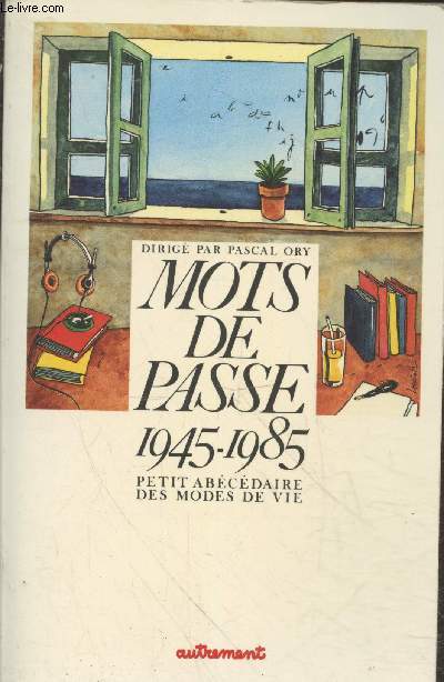 Mots de passe 1945-1985 petit abcdaire des modes de vie