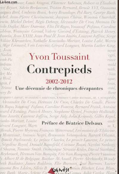 Contrepieds 2002-2012 Une dcennie de chroniques dcapantes