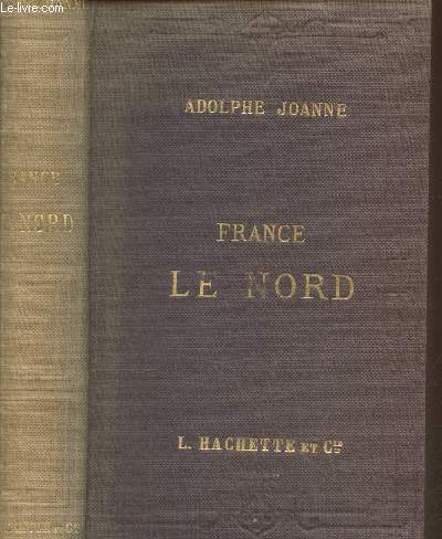 Itinraire gnral de la France : Le Nord (Collection des Guides-Joanne)