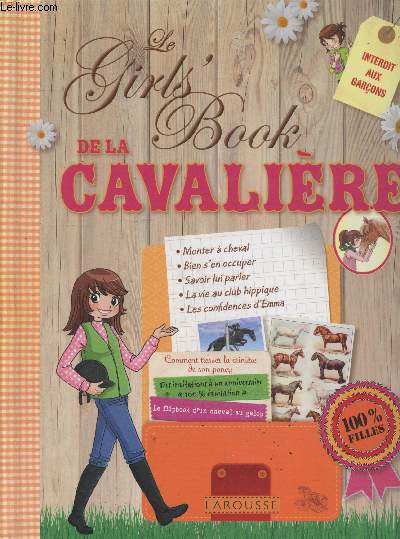Le Girl's Book de la cavalire : Monter  cheval, bien s'en occuper, savoir lui parler, la vie au club hippique, les confidences d'Emma - Comment tresser la crinire de son poney - etc.