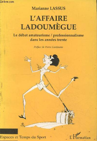 L'affaire Ladoumgue : Le dbat amateurisme / professionnalisme dans les annes trente (Collection 