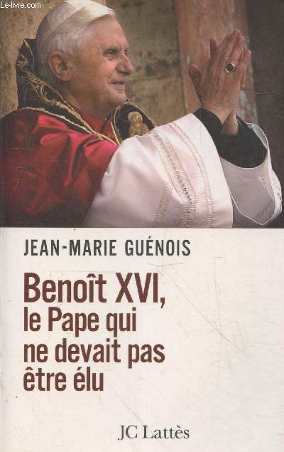 Benoit XVI, le Pape qui ne devait pas tre lu (avec envoi de l'auteur)