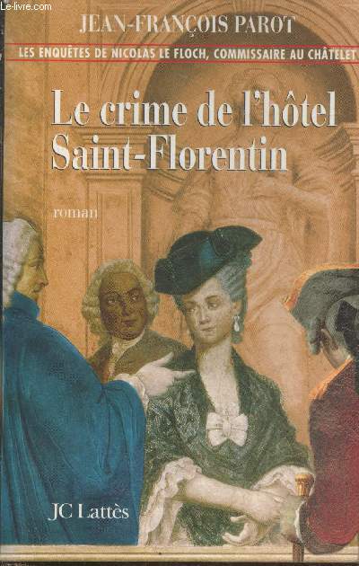 Le crime de l'Htel Saint-Florentin (Les enqutes de Nicolas Le Floch, commissaire au Chtelet)