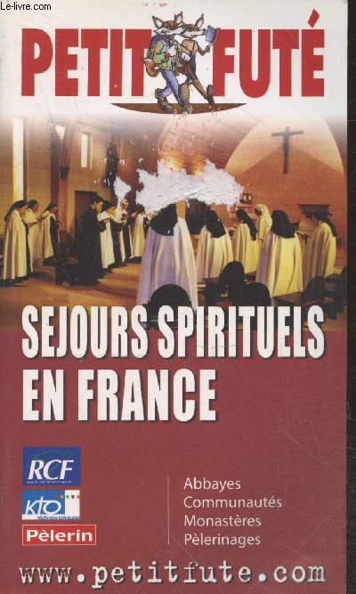 Sjours spirituels en France : Abbayes - Communauts - Monastres - Plerinages