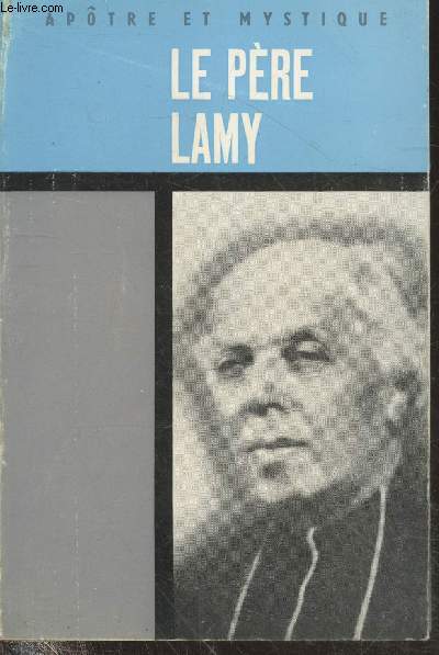 Aptre et Mystique : Le Pre Lamy