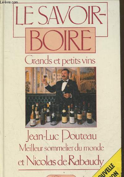 Le savoir boire - Grands et petits vins (avec envoi de Jean Luc Pouteau)