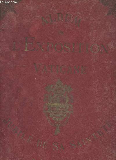 Album de l'Exposition Vaticane - Jubil de Sa Saintet Lon XIII numros 1  20 (en un seul volume) : De Mai 1887  l'anne 1888.