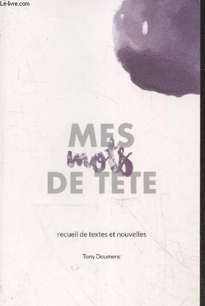 Mes mots de tte - Recueil de textes et nouvelles