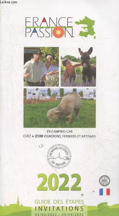 France Passion 202 - Guide des tapes, invitations 01/03/2022 - 09/04/2023. En camping-car, chez + 2100 vignerons, fermiers et artisans (30e dition)