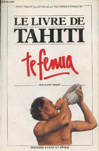 Le livre de Tahiti - Te fenua (Petit trat illustr de la Polynsie Franaise)