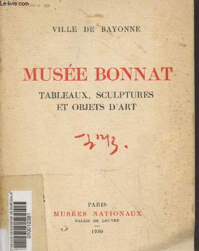 Muse Bonnat - Tableaux, sculptures et objets d'art : Catalogue sommaire