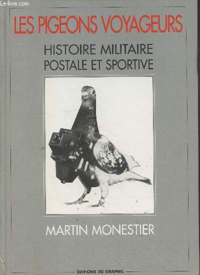 Histoire militaire postale et sportive des pigeons voyageurs
