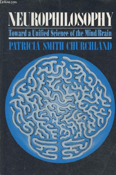 Neurophilosophy - Toward a Unified science of the mind-brain