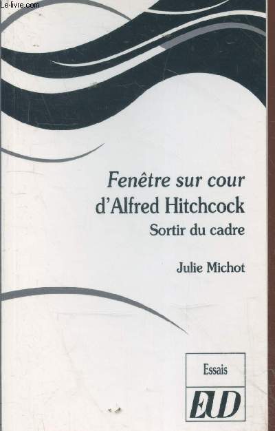 Fentre sur cour d'Alfred Hitchcock - Sortir du cadre (Collection 