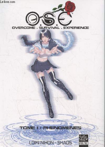 O.S.E. - Overcome. Survival. Experience Tome I: Phnomnes (avec envoi illustr de Shaos)