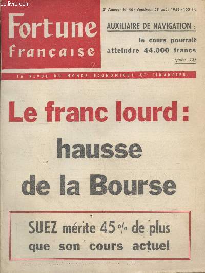 Fortune Franaise 2 anne n46 Vendredi 28 aot 1959 : Le franc lourd : Hausse de la Bourse - Suez mrite 45% de plus que son cours actuel - Auxiliaire de navigation : le cours pourrait atteindre 44.000 francs - etc.