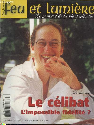 Feu et Lumire n208 Juillet-Aot 2002 : Le clibat l'impossible fidlit ? - De l'orgueil  l'humilit Frre Ephram - MMC-Mission au service de la vie par Thierry Ouzet - Un marchandage intressant par Marie Albon - J'ai vcu un cauchemar -etc.
