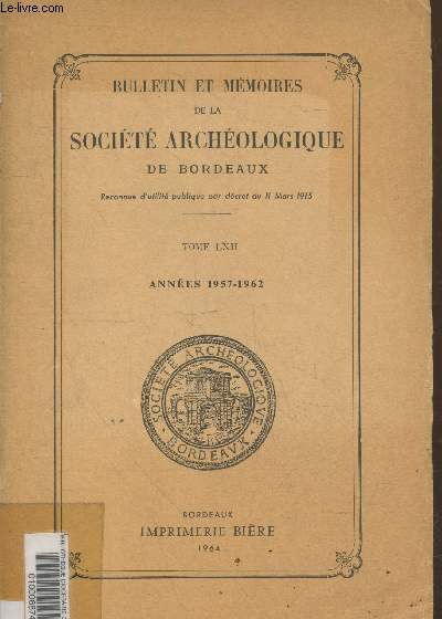 Bulletin et Mmoires de la Socit archologique de Bordeaux Tome LXII - Annes 1957-1962