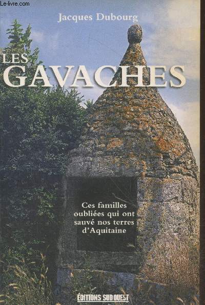 Les Gavaches : Une population mconnue - Ces familles oublies qui ont sauv nos terres d'Aquitaine