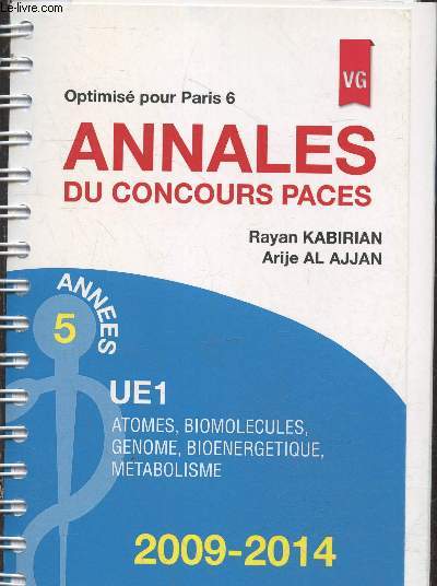 Annales du concours PACES - UE1 : Atomes, biomolcules, gnome, bionergtique, mtabolisme. Annes 5 - Optimis pour Paris 6 - 2009-2014