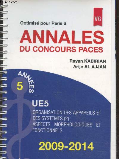 Annales du concours PACES - UE5 : Organisation des appareils et des systmes (2) : Aspects morphologiques et fonctionnels. Annes 5 - Optimis pour Paris 6 - 2009-2014
