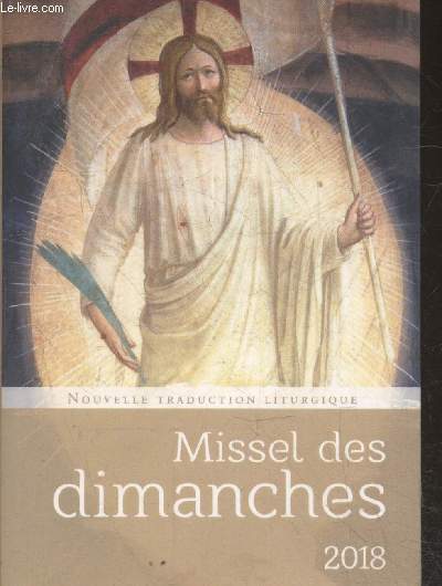 Missel des dimanches - 2018 : Anne liturgique du 3 dcembre 2017 au 1er dcembre 2018 - Lectures de l'anne B