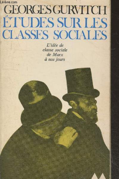 Etudes sur les classes sociales - L'ide de classe sociale de Marx  nos jours (Collection 