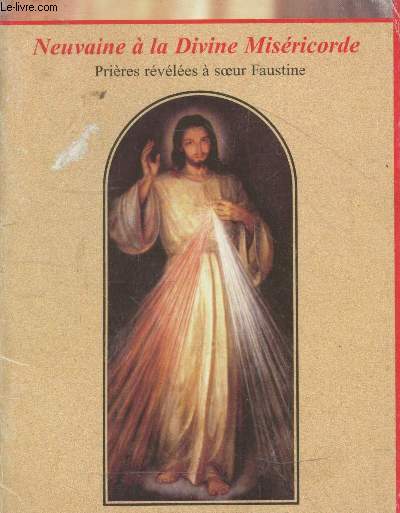 Neuvaine  la Divine Misricorde - Prires rvles  soeur Faustine. Jsus j'ai confiance en toi !