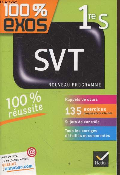 SVT 1re S. Rappel de cours 135 exercices progressifs et minuts - Sujets de contrle - Tous les corrigs dtaills et comments (Collection 